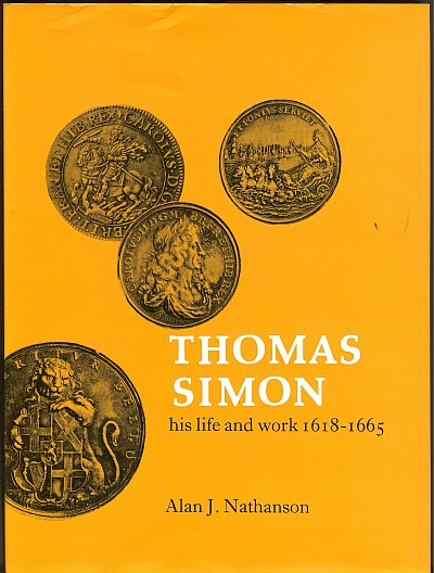Thomas Simon, His Life and work 1618-1665 by Alan J. Nathanson, 1975, NEW